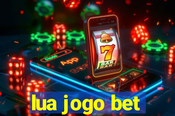 lua jogo bet